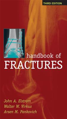 Handbook of Fractures, Third Edition - Elstrom, John A, and Virkus, Walter, and Pankovich, Arsen M