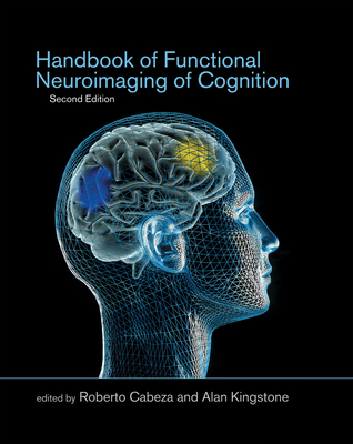 Handbook of Functional Neuroimaging of Cognition, Second Edition - Cabeza, Roberto (Editor), and Kingstone, Alan (Editor)