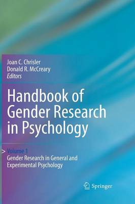 Handbook of Gender Research in Psychology: Volume 1: Gender Research in General and Experimental Psychology - Chrisler, Joan C. (Editor), and McCreary, Donald R. (Editor)