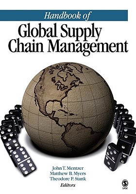 Handbook of Global Supply Chain Management - Mentzer, John T, and Myers, Matthew B, and Stank, Theodore Paul