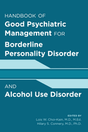 Handbook of Good Psychiatric Management for Borderline Personality Disorder and Alcohol Use Disorder