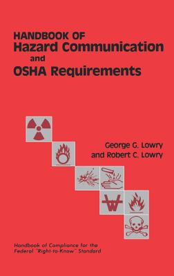 Handbook of Hazard Communication and OSHA Requirements - Lowry, George G