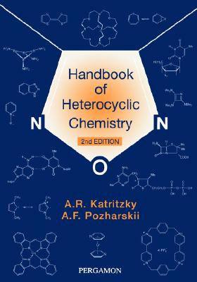 Handbook of Heterocyclic Chemistry - Katritzky, Alan R, and Pozharskii, A F, and Ramsden, Christopher A