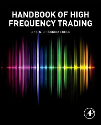 Handbook of High Frequency Trading - Gregoriou, Greg N (Editor)
