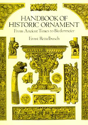 Handbook of Historic Ornament - Rettelbusch, Ernst