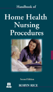 Handbook of Home Health Nursing Procedures - Rice, Robyn