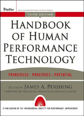 Handbook of Human Performance Technology: Principles, Practices, and Potential - Pershing, James A (Editor), and Stolovitch, Harold D (Foreword by), and Keeps, Erica J (Foreword by)