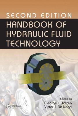 Handbook of Hydraulic Fluid Technology, Second Edition - Totten, George E (Editor), and de Negri, Victor J (Editor)