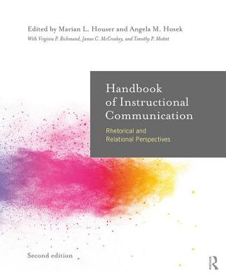 Handbook of Instructional Communication: Rhetorical and Relational Perspectives - Houser, Marian L (Editor), and Hosek, Angela (Editor)