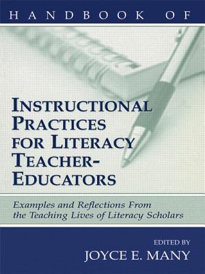 Handbook of Instructional Practices for Literacy Teacher-Educators: Examples and Reflections from the Teaching Lives of Literacy Scholars - Many, Joyce E (Editor)