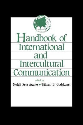 Handbook of International and Intercultural Communication - Asante, Molefi Kete, and Gudykunst, William B, and Newmark, Eileen