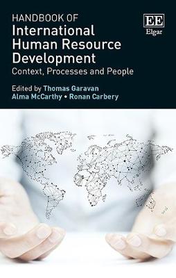 Handbook of International Human Resource Development: Context, Processes and People - Garavan, Thomas (Editor), and McCarthy, Alma (Editor), and Carbery, Ronan (Editor)