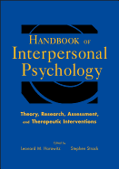 Handbook of Interpersonal Psychology: Theory, Research, Assessment, and Therapeutic Interventions