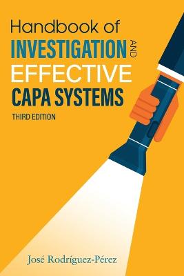 Handbook of Investigation and Effective CAPA Systems - Rodriguez-Perez, Jose (Pepe)