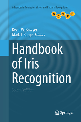 Handbook of Iris Recognition - Bowyer, Kevin W (Editor), and Burge, Mark J (Editor)