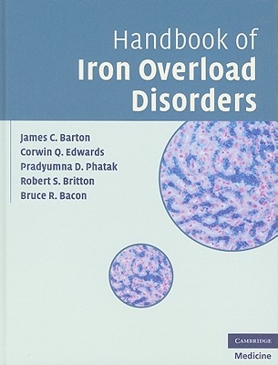 Handbook of Iron Overload Disorders - Barton, James C, and Edwards, Corwin Q, and Phatak, Pradyumna D