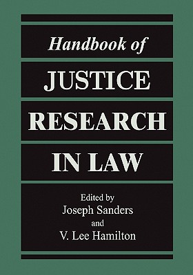 Handbook of Justice Research in Law - Sanders, Joseph (Editor), and Hamilton, V. Lee (Editor)