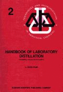 Handbook of Laboratory Distillation: With an Introduction Into the Pilot Plant Distillation