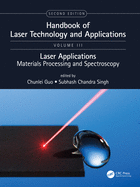 Handbook of Laser Technology and Applications: Lasers Applications: Materials Processing and Spectroscopy (Volume Three)