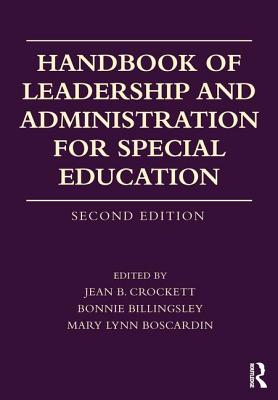 Handbook of Leadership and Administration for Special Education - Crockett, Jean B, PhD (Editor), and Billingsley, Bonnie (Editor), and Boscardin, Mary Lynn (Editor)