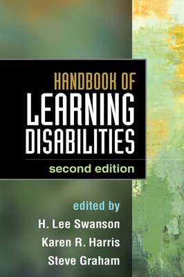 Handbook of Learning Disabilities - Swanson, H Lee, PhD (Editor), and Harris, Karen R, Edd (Editor), and Graham, Steve, Edd (Editor)