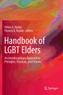 Handbook of LGBT Elders: An Interdisciplinary Approach to Principles, Practices, and Policies