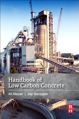 Handbook of Low Carbon Concrete - Nazari, Ali, and Sanjayan, Jay G