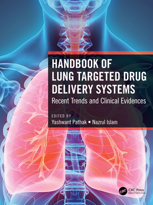 Handbook of Lung Targeted Drug Delivery Systems: Recent Trends and Clinical Evidences - Pathak, Yashwant (Editor), and Islam, Nazrul (Editor)