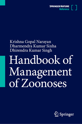 Handbook of Management of Zoonoses - Narayan, Krishna Gopal, and Sinha, Dharmendra Kumar, and Singh, Dhirendra Kumar