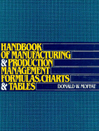 Handbook of Manufacturing and Production Management Formulas, Charts, and Tables - Moffat, Donald W