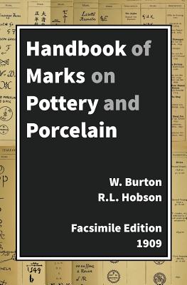 Handbook Of Marks On Pottery & Porcelain - Hobson, R L, and Burton, W