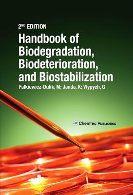 Handbook of Material Biodegradation, Biodeterioration, and Biostablization - Falkiewicz-Dulik, Michalina, and Janda, Katarzyna, and Wypych, George