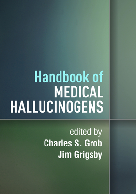 Handbook of Medical Hallucinogens - Grob, Charles S, MD (Editor), and Grigsby, Jim, PhD (Editor)