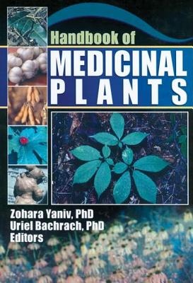 Handbook of Medicinal Plants - Yaniv, Zohara (Editor), and Bachrach, Uriel (Editor)