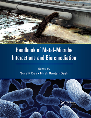 Handbook of Metal-Microbe Interactions and Bioremediation - Das, Surajit (Editor), and Dash, Hirak Ranjan (Editor)