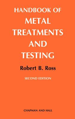 Handbook of Metal Treatments and Testing - Ross, R B