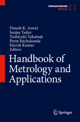 Handbook of Metrology and Applications - Aswal, Dinesh K. (Editor), and Yadav, Sanjay (Editor), and Takatsuji, Toshiyuki (Editor)