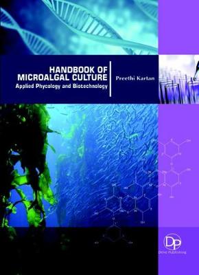 Handbook of Microalgal Culture: Applied Phycology and Biotechnology - Kartan, Preethi (Editor)