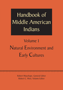 Handbook of Middle American Indians, Volume 1: Natural Environment and Early Cultures