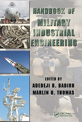 Handbook of Military Industrial Engineering - Badiru, Adedeji B (Editor), and Thomas, Marlin U (Editor)