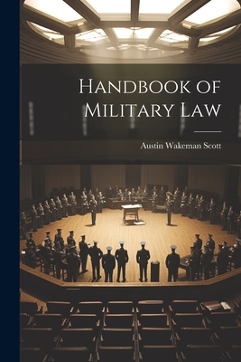 Handbook of Military Law - Scott, Austin Wakeman