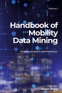 Handbook of Mobility Data Mining, Volume 2: Mobility Analytics and Prediction