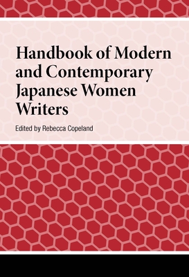 Handbook of Modern and Contemporary Japanese Women Writers - Mhm Limited Tokyo, and Copeland, Rebecca (Editor)