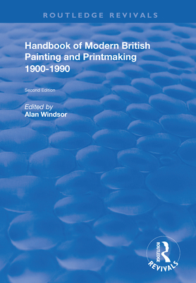 Handbook of Modern British Painting and Printmaking 1900-90 - Windsor, Alan (Editor)