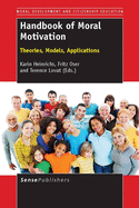 Handbook of Moral Motivation: Theories, Models, Applications