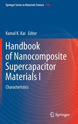 Handbook of Nanocomposite Supercapacitor Materials I: Characteristics - Kar, Kamal K (Editor)