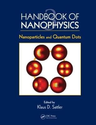 Handbook of Nanophysics: Nanoparticles and Quantum Dots - Sattler, Klaus D (Editor)