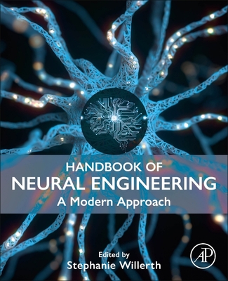 Handbook of Neural Engineering: A Modern Approach - Willerth, Stephanie (Editor)