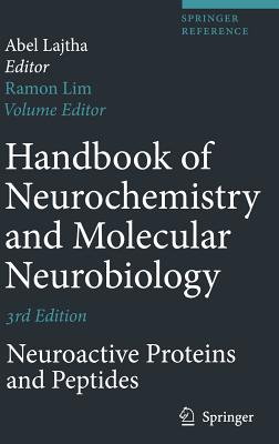 Handbook of Neurochemistry and Molecular Neurobiology: Neuroactive Proteins and Peptides - Lim, Ramon (Editor), and Lajtha, Abel