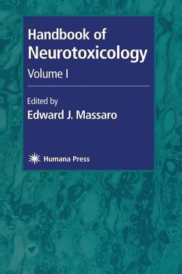 Handbook of Neurotoxicology: Volume I - Massaro, Edward J (Editor)